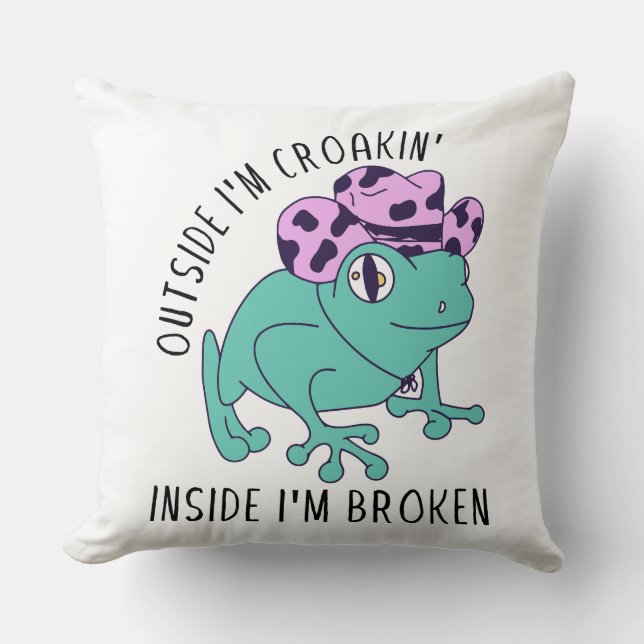 Outside I'm Croakin' Inside I'm Broken Cushion (Front)