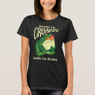 Outside Im Croakin' Inside Im Broken Frog Art T-Shirt