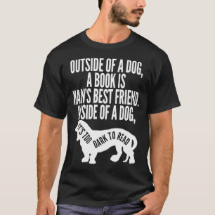 Outside Of A Dog A Book Is Man's Best Friend T-Shirt
