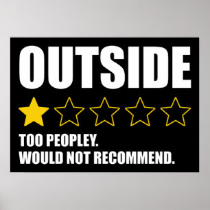 Outside - Too Peopley. Would Not Recommend Poster