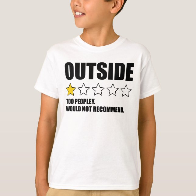 Outside - Too Peopley. Would Not Recommend T-Shirt (Front)