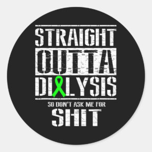 Outta Dialysis Dont Ask Me Sheet Patient Fun  Classic Round Sticker