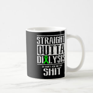 Outta Dialysis Dont Ask Me Sheet Patient Fun  Coffee Mug