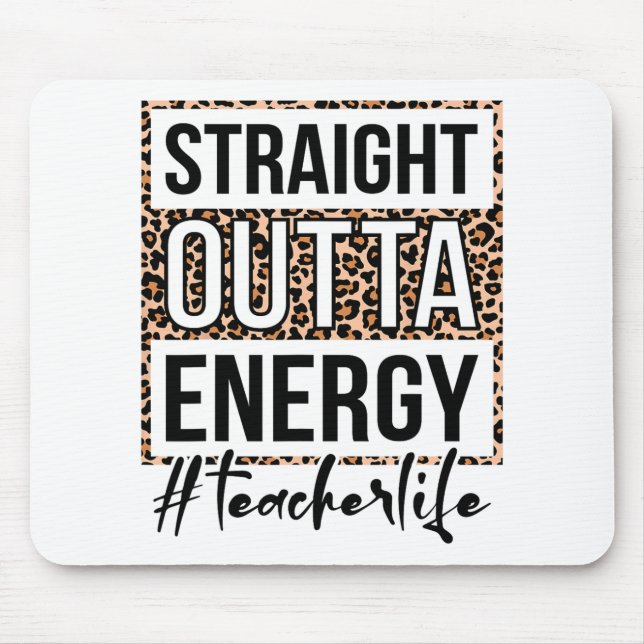 Outta Energy Teacher Life Last Day Of School Gift  Mouse Pad (Front)
