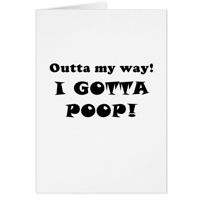 Outta My Way I Gotta Poop (Front)