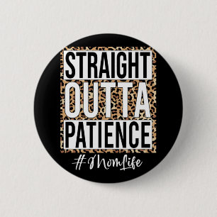 Outta Patience Mum Life Mothers Day Women Girls  6 Cm Round Badge