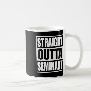 Outta Seminary Funny Preacher Graduation  Coffee Mug