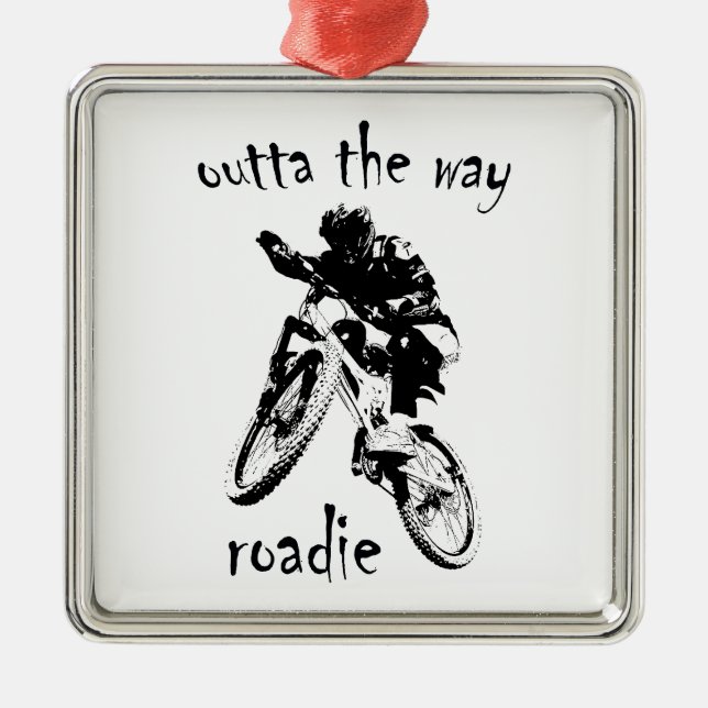Outta The Way Roadie Mountain Bike Metal Ornament (Front)