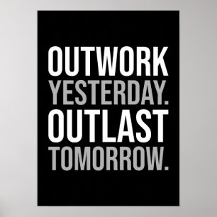 Outwork yesterday, outlast tomorrow - Motivational Poster