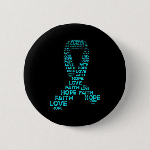 Ovarian Cancer Awareness Hope Faith Love Teal Ribb 6 Cm Round Badge