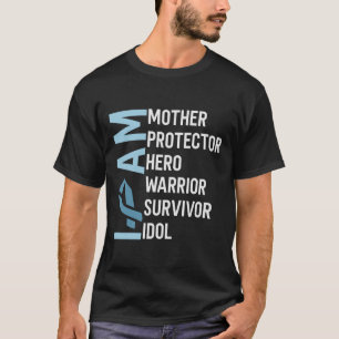 Ovarian Cancer Awareness I Am Mother Hero Warrior  T-Shirt
