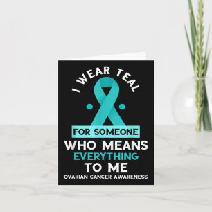 Ovarian Cancer Awareness Someone Who Means Everyth Card