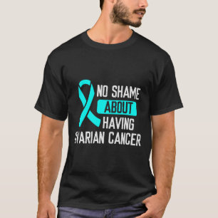 Ovarian Cancer Awareness Teal Ribbon No shame Fami T-Shirt
