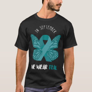 Ovarian Cancer Awareness Teal Ribbon September But T-Shirt