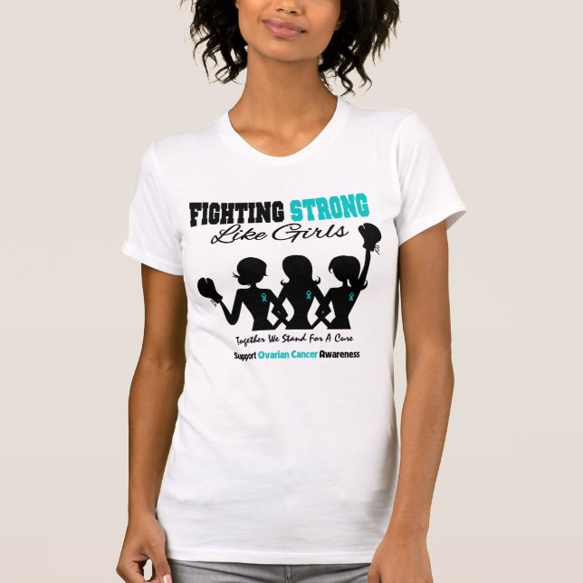Ovarian Cancer FIGHTING STRONG Like Girls T-Shirt (Front)