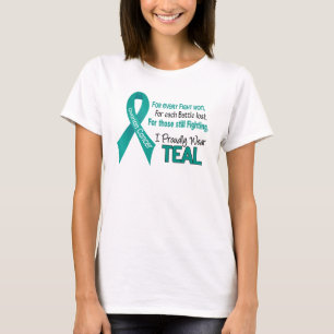 Ovarian Cancer For Every…..I Proudly Wear Teal 1 T-Shirt