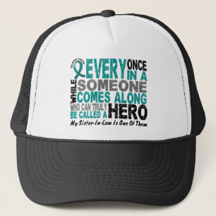 Ovarian Cancer Hero Comes Along SISTER-IN-LAW Trucker Hat