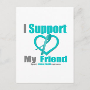 Ovarian Cancer I Support My Friend Postcard