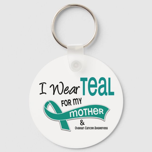 Ovarian Cancer I WEAR TEAL FOR MY MOTHER 42 Key Ring (Front)