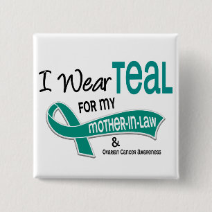 Ovarian Cancer I WEAR TEAL FOR MY MOTHER-IN-LAW 42 15 Cm Square Badge