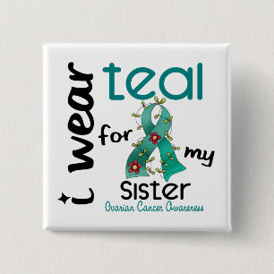 Ovarian Cancer I WEAR TEAL FOR MY SISTER 43 15 Cm Square Badge