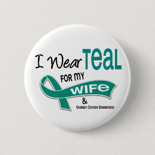 Ovarian Cancer I WEAR TEAL FOR MY WIFE 42 6 Cm Round Badge