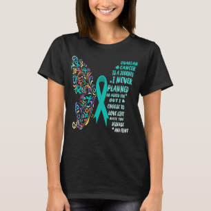 ovarian cancer journey live life fight T-Shirt