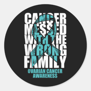Ovarian Cancer Messed With The Wrong Family Teal R Classic Round Sticker