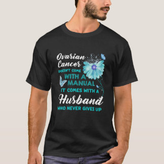 Ovarian Cancer Quote Husband Daisy Flower Butterfl T-Shirt
