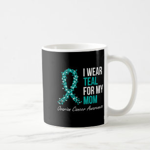 Ovarian Cancer Ribbon I Wear Teal For My Mum Suppo Coffee Mug