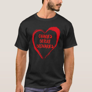 Ovaries Before Brovaries Galentines Day Women Girl T-Shirt