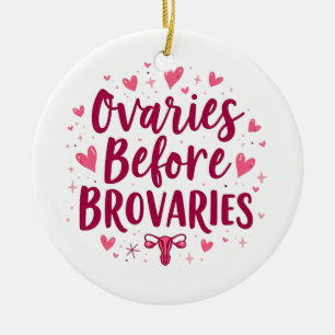 Ovaries Before Brovaries My Body my Choice Womb Ceramic Ornament