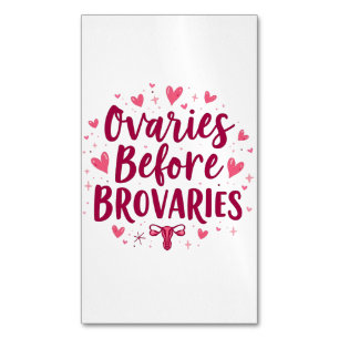 Ovaries Before Brovaries My Body my Choice Womb Magnetic Business Card