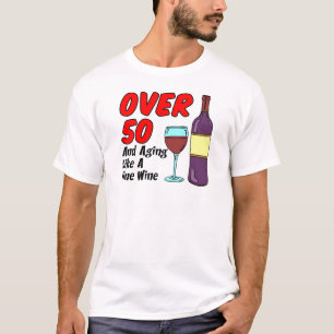 Over 50 Aging Like Wine T-Shirt