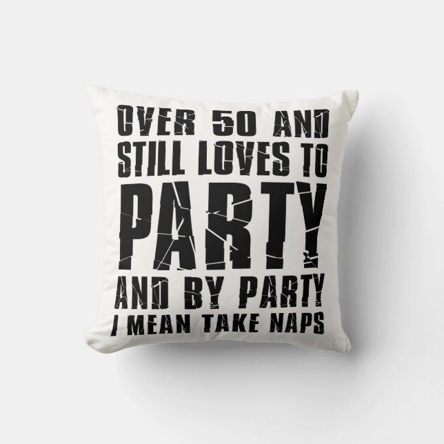 Over 50 And Still Loves To Party Nap Cushion (Front)
