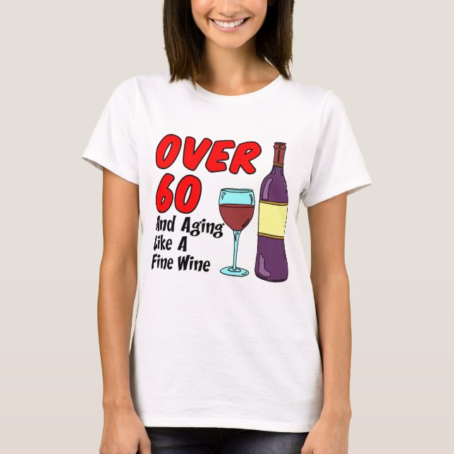 Over 60 Aging Like Wine T-Shirt (Front)