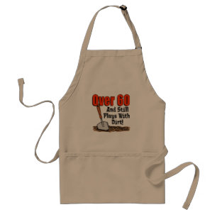 Over 60 and Still Plays With Dirt Cartoon Trowel Standard Apron