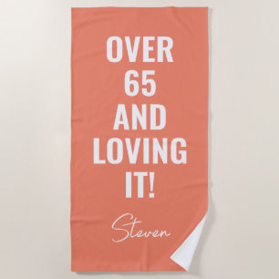 Over 65 And Loving It Funny Birthday Personalised Beach Towel