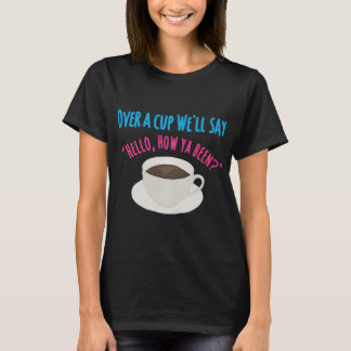 Over a cup T-Shirt