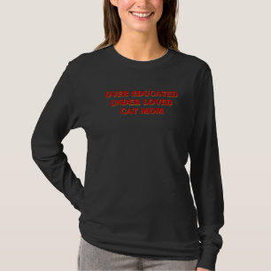 Over Educated Under Loved Cat Mum Aesthetic T-Shirt