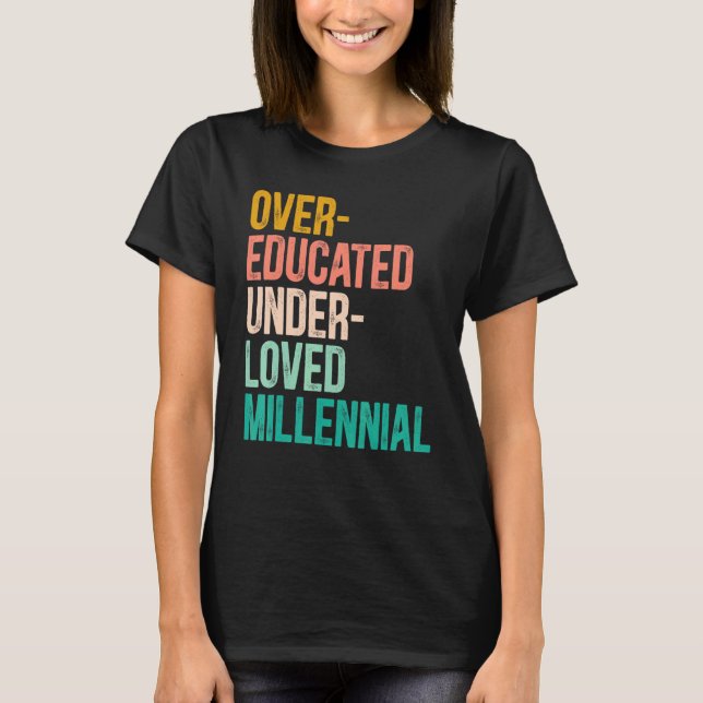 Over Educated Under Loved Millennial 1973 Protect  T-Shirt (Front)