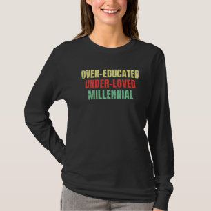 Over Educated Under Loved Millennial Abortion Pro T-Shirt