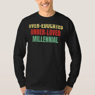 Over Educated Under Loved Millennial Abortion Pro T-Shirt
