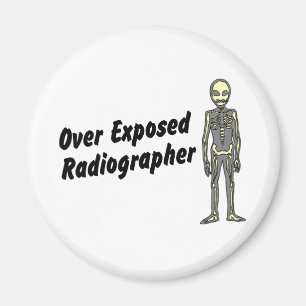 Over Exposed Radiographer Magnet