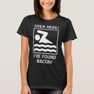 Over Here Ive Found Bacon Swimming Sign Funny T-Shirt