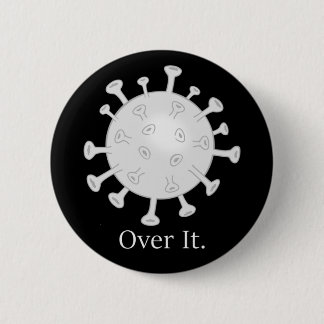 Over It Coronavirus Button on Black Background