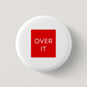 "OVER IT" Statement Graphic Tee Design 3 Cm Round Badge
