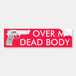 OVER MY DEAD BODY BUMPER STICKER