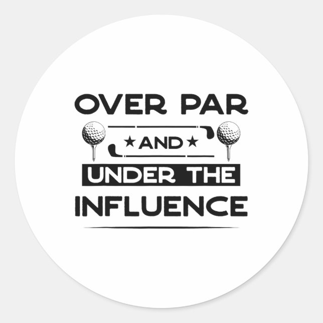 Over Par And Under The Influence Drinking Beer Fun Classic Round Sticker (Front)