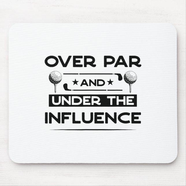 Over Par And Under The Influence Drinking Beer Fun Mouse Pad (Front)